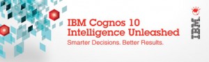 IBM Cognos 10: Intelligence Unleashe